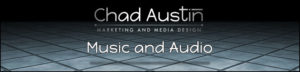 Chad Austin Marketing and Media Design offers Music and Audio Services