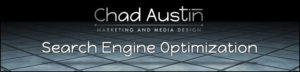 Chad Austin Marketing and Media Design offers Search Engine Optimization Services