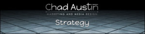 Chad Austin Marketing and Media Design offers Strategic Marketing Services